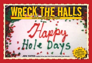 Wreck the Halls: Cake Wrecks Gets 