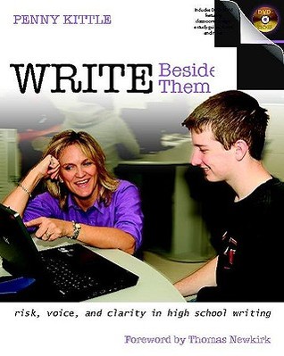 Write Beside Them: Risk, Voice, and Clarity in High School Writing (2008)