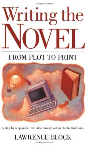 Writing the Novel: From Plot to Print (2002) by Lawrence Block