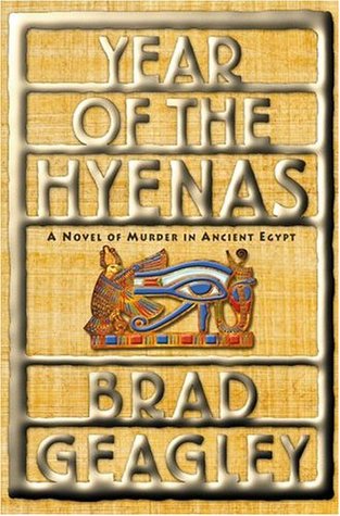 Year of the Hyenas: A Novel of Murder in Ancient Egypt (2005) by Brad Geagley