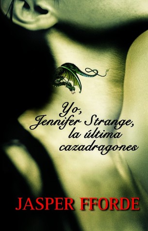 Yo, Jennifer Strange, la última cazadragones (2011) by Jasper Fforde