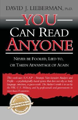 You Can Read Anyone: Never Be Fooled, Lied To, or Taken Advantage of Again (2007) by David J. Lieberman