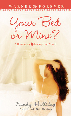 Your Bed or Mine? (2006) by Candy Halliday