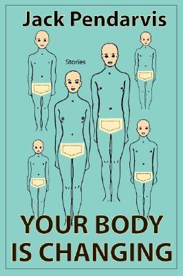 Your Body Is Changing (2007) by Jack Pendarvis