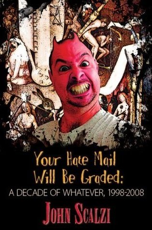 Your Hate Mail Will Be Graded (2008) by John Scalzi