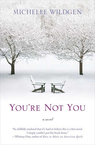 You're Not You (2006) by Michelle Wildgen