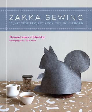 Zakka Sewing: 25 Japanese Projects for the Household (2008) by Therese Laskey